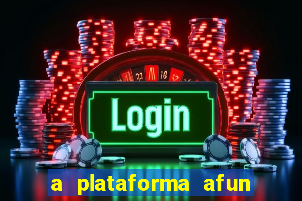 a plataforma afun paga mesmo